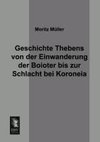 Geschichte Thebens von der Einwanderung der Boioter bis zur Schlacht bei Koroneia