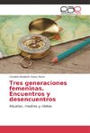 Tres generaciones femeninas. Encuentros y desencuentros