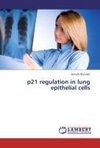 p21 regulation in lung epithelial cells