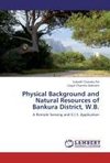 Physical Background and Natural Resources of Bankura District, W.B.