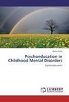 Psychoeducation in Childhood Mental Disorders