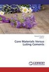 Core Materials Versus Luting Cements