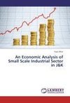 An Economic Analysis of Small Scale Industrial Sector in J&K