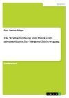 Die Wechselwirkung von Musik und afroamerikanischer Bürgerrechtsbewegung