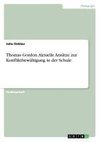 Thomas Gordon. Aktuelle Ansätze zur Konfliktbewältigung in der Schule