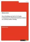 Peacebuilding and Aid in Sri Lanka. Consequences of International Intervention in a (Post)Conflict Setting