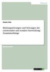 Bindungsstörungen und Störungen der emotionalen und sozialen Entwicklung: Zusammenhänge