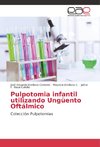 Pulpotomia infantil utilizando Ungüento Oftálmico