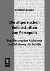 Die altpersischen Keilinschriften von Persepolis