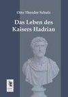 Das Leben des Kaisers Hadrian