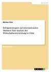 Erfolgsstrategien auf internationalen Märkten: Eine Analyse der Wirtschaftsentwicklung in Chile