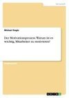 Der Motivationsprozess. Warum ist es wichtig, Mitarbeiter zu motivieren?