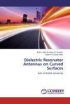 Dielectric Resonator Antennas on Curved Surfaces