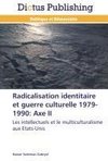 Radicalisation identitaire et guerre culturelle 1979-1990: Axe II