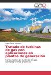 Tratado de turbinas de gas con aplicaciones en plantas de generación