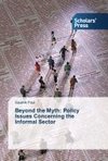 Beyond the Myth: Policy Issues Concerning the Informal Sector