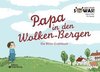 Papa in den Wolken-Bergen - Das Bilder-Erzählbuch