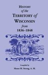 History of the Territory of Wisconsin from 1836-1848