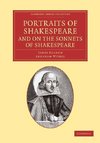 Portraits of Shakespeare, and on the Sonnets of Shakespeare