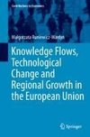 Knowledge Flows, Technological Change and Regional Growth in the European Union