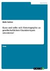 Kann und sollte sich Historiographie an gesellschaftlichen Charaktertypen orientieren?