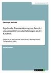 Psychische Traumatisierung am Beispiel sexualisierter Gewalterfahrungen in der Kindheit.