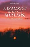 A Dialogue with the Muslims!