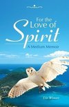 For the Love of Spirit