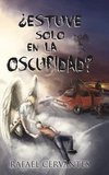 Estuve Solo En La Oscuridad?