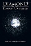 Diamond in the Rough Unveiled