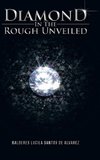 Diamond in the Rough Unveiled