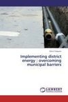 Implementing district energy : overcoming municipal barriers