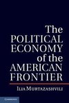 Murtazashvili, I: Political Economy of the American Frontier