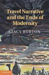 Burton, S: Travel Narrative and the Ends of Modernity