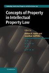 Concepts of Property in Intellectual Property Law