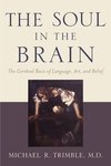 Trimble, M: Soul in the Brain - The Cerebral Basis of Langua