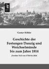 Geschichte der Festungen Danzig und Weichselmünde bis zum Jahre 1814