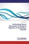 Evaluating Peace Education:A Study of Nigerian Jr.Secondary Schools