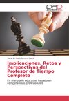 Implicaciones, Retos y Perspectivas del Profesor de Tiempo Completo