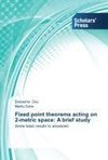 Fixed point theorems acting on 2-metric space: A brief study