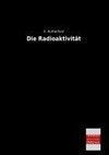 Die Radioaktivität