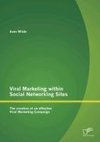 Viral Marketing within Social Networking Sites: The creation of an effective Viral Marketing Campaign