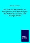 Der Raub und die Rückkehr der Persephone in ihrer Bedeutung für die Mythologie, Literatur- und Kunstgeschichte