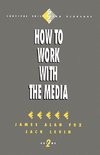 Fox, J: How to Work with the Media