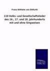 110 Volks- und Gesellschaftslieder des 16., 17. und 18. Jahrhunderts mit und ohne Singweisen