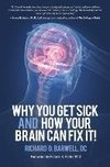 Why You Get Sick and How Your Brain Can Fix It!