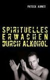 Spirituelles Erwachen durch Alkohol