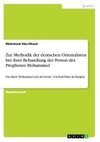 Zur Methodik der deutschen Orientalisten bei ihrer Behandlung der Person des Propheten Mohammed