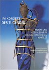 Im Korsett der Tugenden - Moral und Geschlecht im kulturhistorischen Kontext