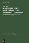 Aufsätze und Vorträge zur Wortfeldtheorie